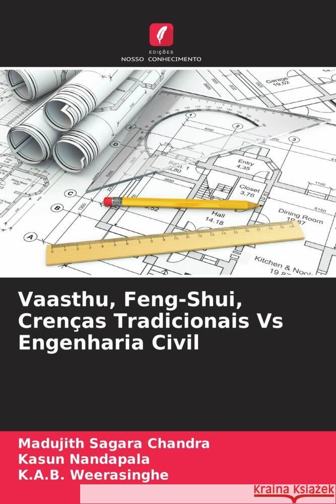 Vaasthu, Feng-Shui, Cren?as Tradicionais Vs Engenharia Civil Madujith Sagara Chandra Kasun Nandapala K. a. B. Weerasinghe 9786207991457
