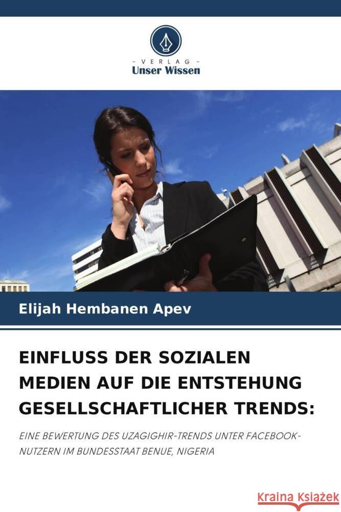 Einfluss Der Sozialen Medien Auf Die Entstehung Gesellschaftlicher Trends Elijah Hembanen Apev 9786207991525