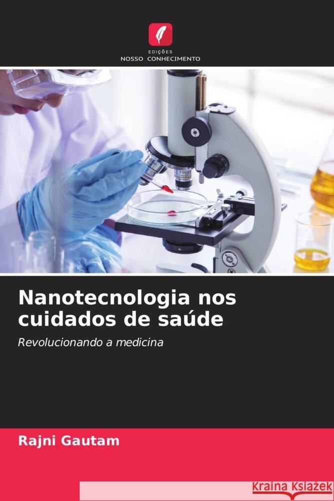 Nanotecnologia nos cuidados de sa?de Rajni Gautam 9786207991877 Edicoes Nosso Conhecimento