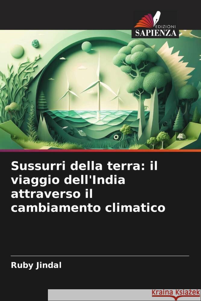 Sussurri della terra: il viaggio dell'India attraverso il cambiamento climatico Ruby Jindal 9786207992195 Edizioni Sapienza