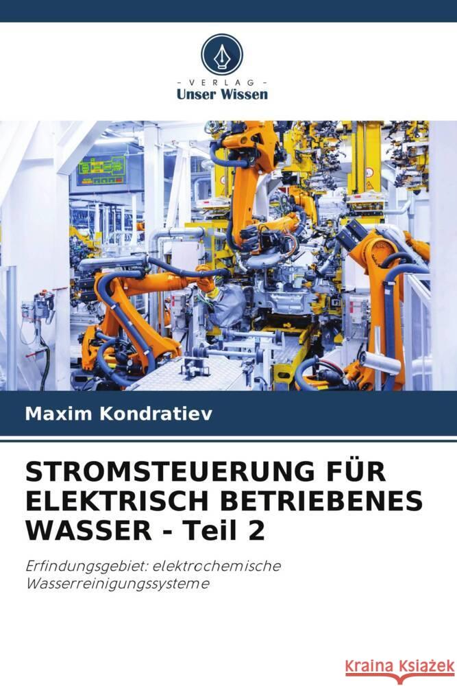 STROMSTEUERUNG F?R ELEKTRISCH BETRIEBENES WASSER - Teil 2 Maxim Kondratiev 9786207992430