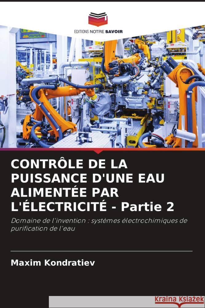 CONTR?LE DE LA PUISSANCE D'UNE EAU ALIMENT?E PAR L'?LECTRICIT? - Partie 2 Maxim Kondratiev 9786207992461