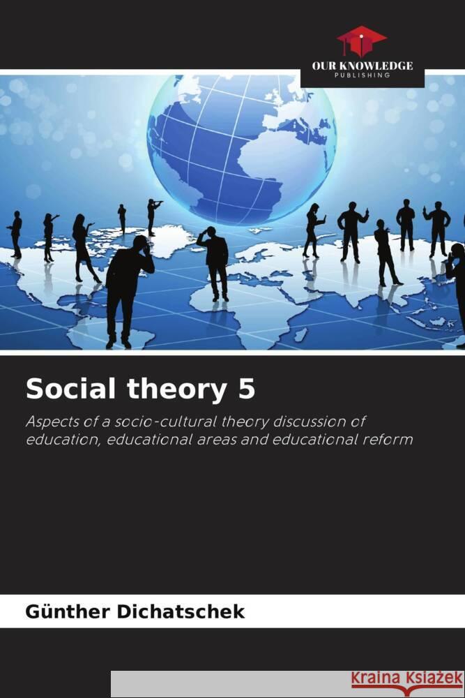 Social theory 5 G?nther Dichatschek 9786207992522 Our Knowledge Publishing
