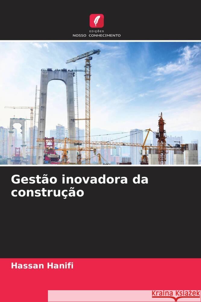 Gest?o inovadora da constru??o Hassan Hanifi 9786207992744 Edicoes Nosso Conhecimento