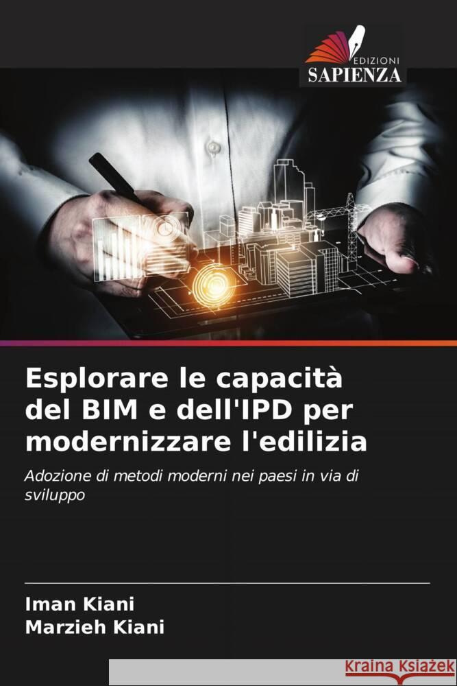 Esplorare le capacit? del BIM e dell'IPD per modernizzare l'edilizia Iman Kiani Marzieh Kiani 9786207992959