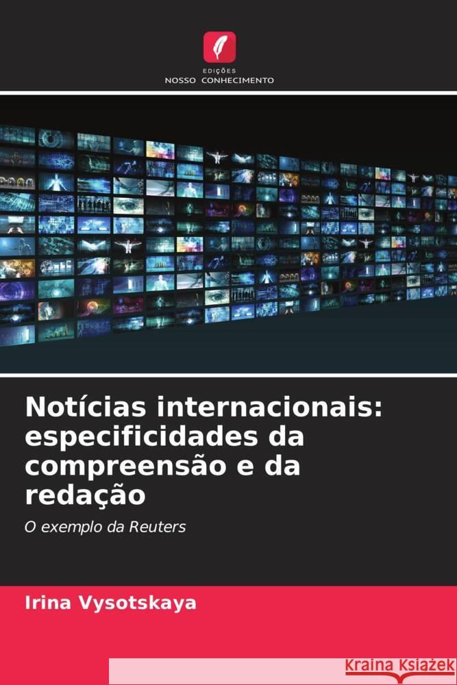 Not?cias internacionais: especificidades da compreens?o e da reda??o Irina Vysotskaya 9786207993048