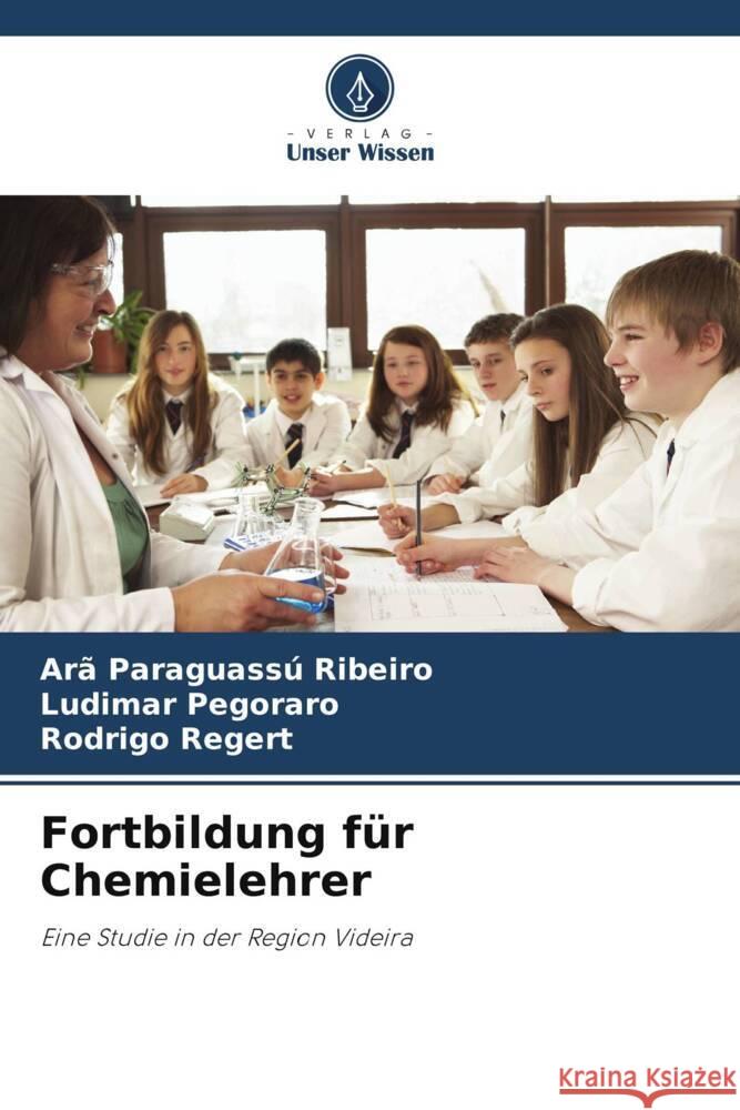 Fortbildung f?r Chemielehrer Ar? Paraguass? Ribeiro Ludimar Pegoraro Rodrigo Regert 9786207993345