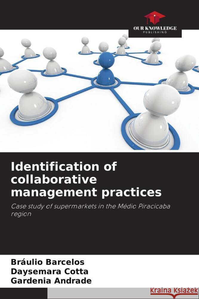 Identification of collaborative management practices Br?ulio Barcelos Daysemara Cotta Gardenia Andrade 9786207993949