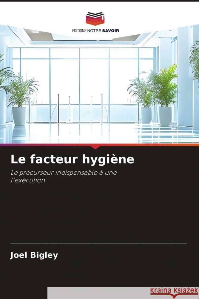 Le facteur hygi?ne Joel Bigley 9786207994083 Editions Notre Savoir