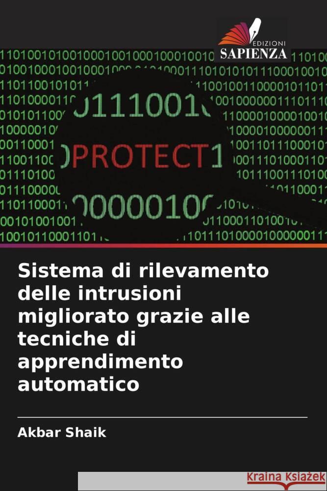 Sistema di rilevamento delle intrusioni migliorato grazie alle tecniche di apprendimento automatico Akbar Shaik 9786207994427