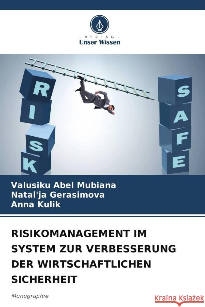 Risikomanagement Im System Zur Verbesserung Der Wirtschaftlichen Sicherheit Valusiku Abel Mubiana Natal'ja Gerasimova Anna Kulik 9786207994861