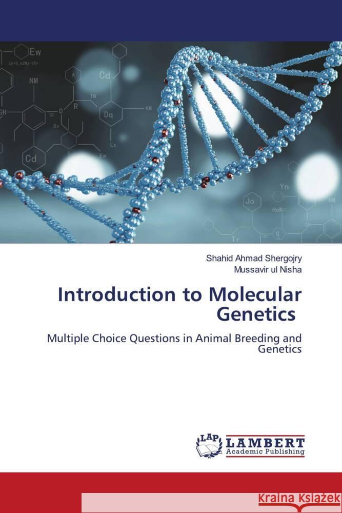 Introduction to Molecular Genetics Shergojry, Shahid  Ahmad, Nisha, Mussavir ul 9786207995189