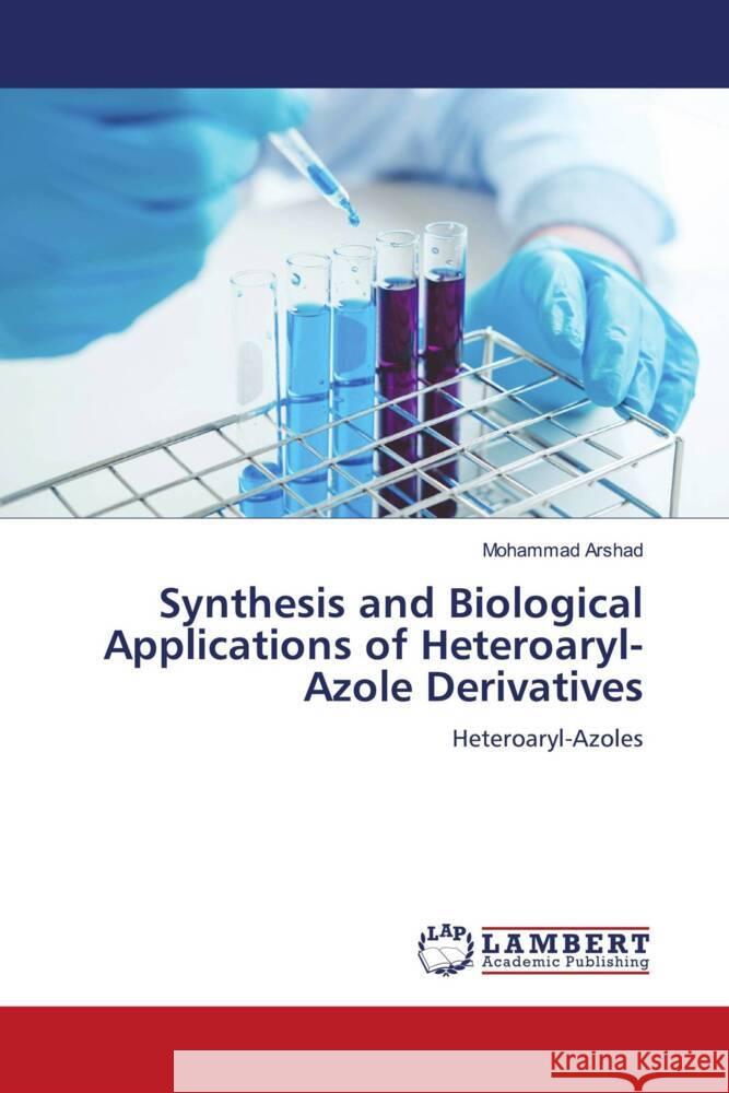 Synthesis and Biological Applications of Heteroaryl-Azole Derivatives Arshad, Mohammad 9786207995592