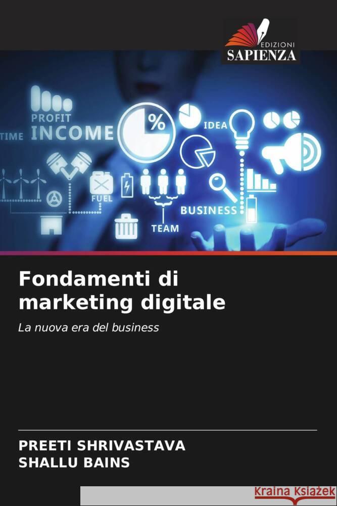 Fondamenti di marketing digitale SHRIVASTAVA, PREETI, BAINS, SHALLU 9786207995653 Edizioni Sapienza