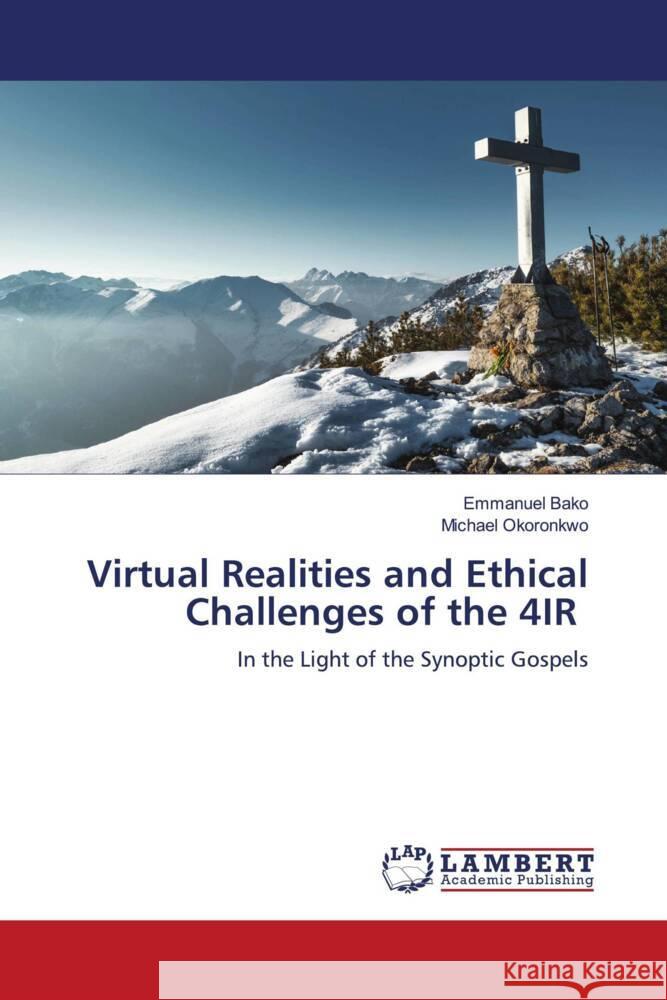 Virtual Realities and Ethical Challenges of the 4IR Bako, Emmanuel, Okoronkwo, Michael 9786207995745 LAP Lambert Academic Publishing