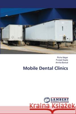 Mobile Dental Clinics Nagar, Richa, Gupta, Puneet, Bansal, Amrita 9786207996032