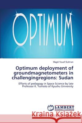 Optimum deployment of groundmagnetometers in challengingregions: Sudan Yousif Suliman, Magdi 9786207996162