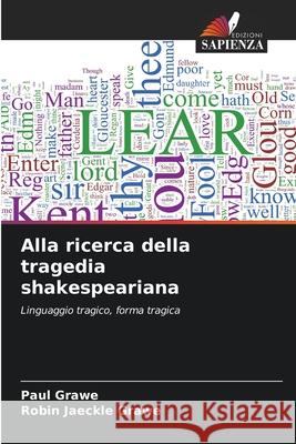 Alla ricerca della tragedia shakespeariana Grawe, Paul, Jaeckle Grawe, Robin 9786207996452 Edizioni Sapienza