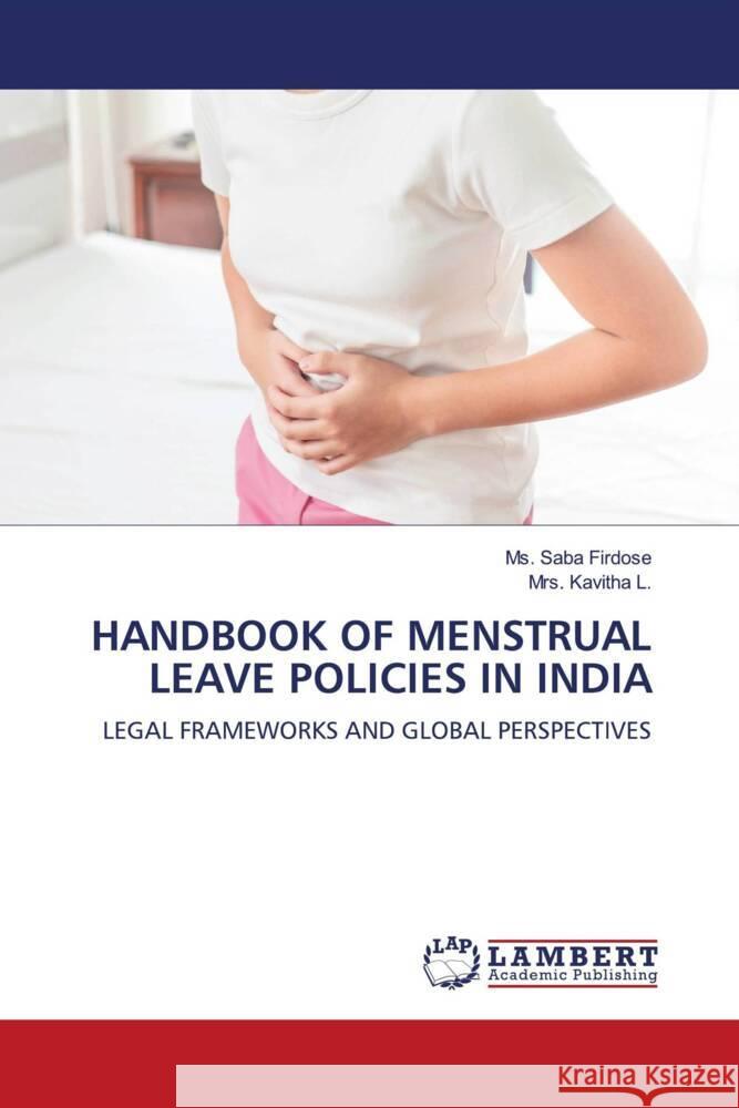 HANDBOOK OF MENSTRUAL LEAVE POLICIES IN INDIA Firdose, Ms. Saba, L., Mrs. Kavitha 9786207996506