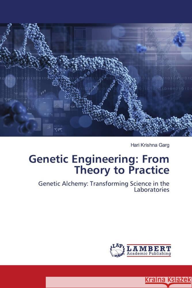 Genetic Engineering: From Theory to Practice Hari Krishna Garg 9786207996575