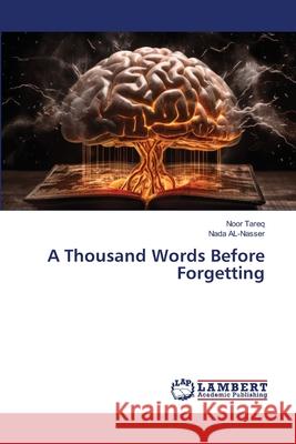 A Thousand Words Before Forgetting Tareq, Noor, Al-Nasser, Nada 9786207996940 LAP Lambert Academic Publishing