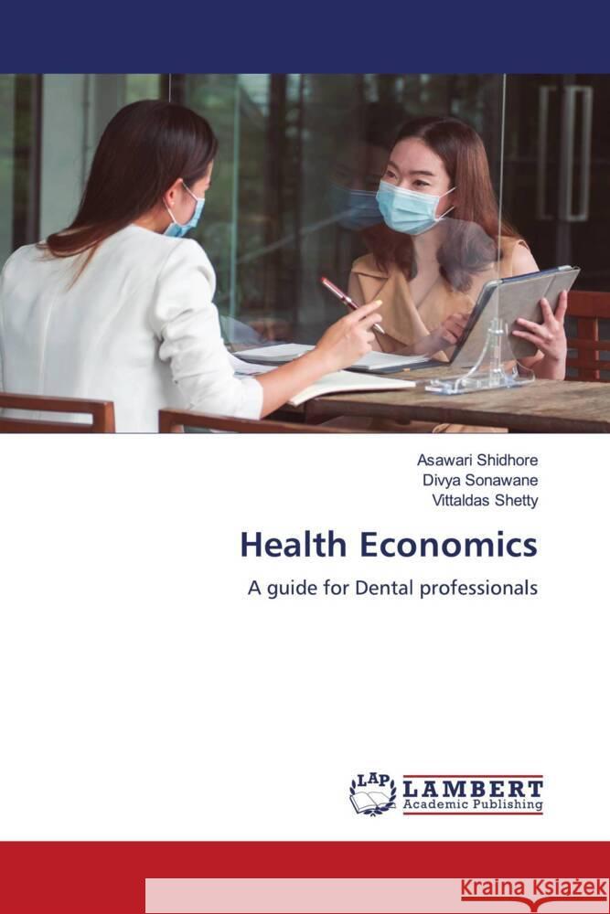 Health Economics Asawari Shidhore Divya Sonawane Vittaldas Shetty 9786207997213