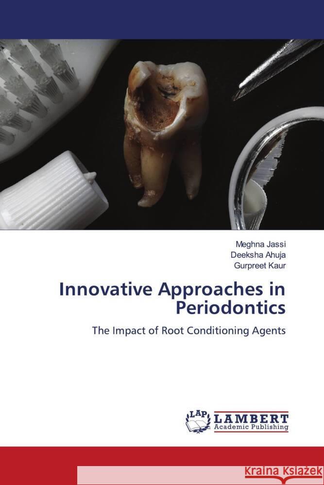 Innovative Approaches in Periodontics Meghna Jassi Deeksha Ahuja Gurpreet Kaur 9786207997329 LAP Lambert Academic Publishing