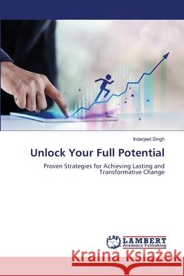 Unlock Your Full Potential Inderjeet Singh 9786207997602