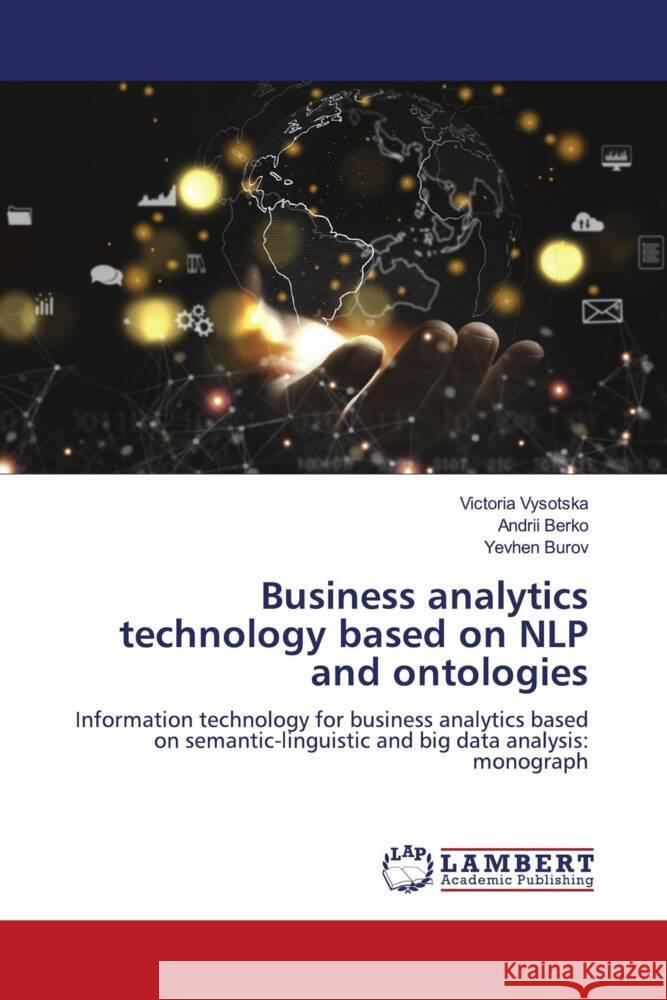 Business analytics technology based on NLP and ontologies Victoria Vysotska Andrii Berko Yevhen Burov 9786207997855