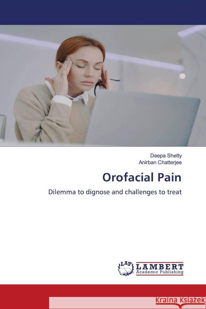 Orofacial Pain Deepa Shetty Anirban Chatterjee 9786207997978 LAP Lambert Academic Publishing