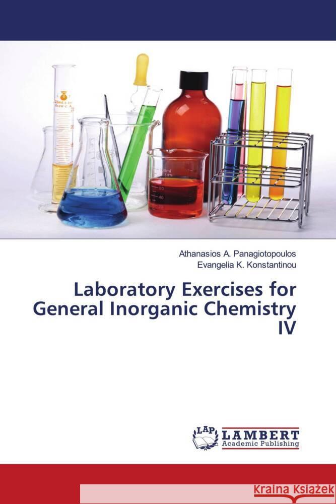 Laboratory Exercises for General Inorganic Chemistry IV Athanasios A. Panagiotopoulos Evangelia K. Konstantinou 9786207998098