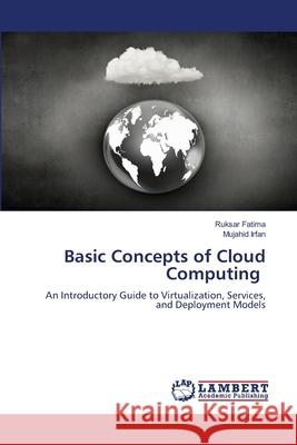 Basic Concepts of Cloud Computing Fatima, Ruksar, Irfan, Mujahid 9786207998241