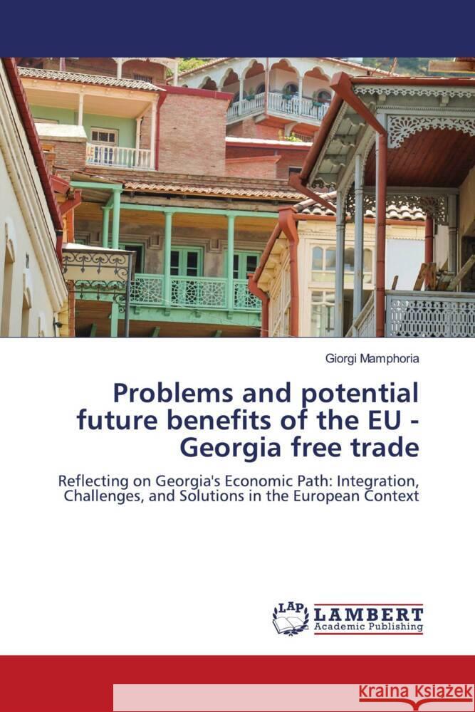 Problems and potential future benefits of the EU - Georgia free trade Mamphoria, Giorgi 9786207998579