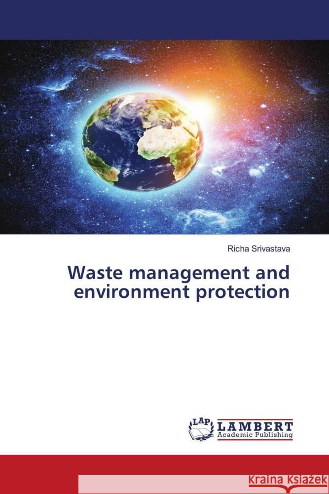 Waste management and environment protection Richa Srivastava 9786207998913