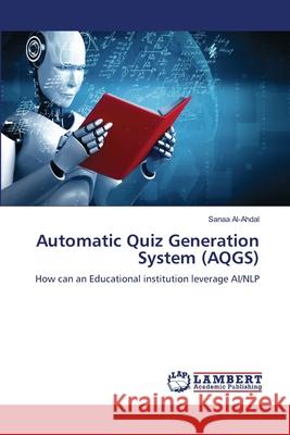 Automatic Quiz Generation System (AQGS) Al-Ahdal, Sanaa 9786207998937