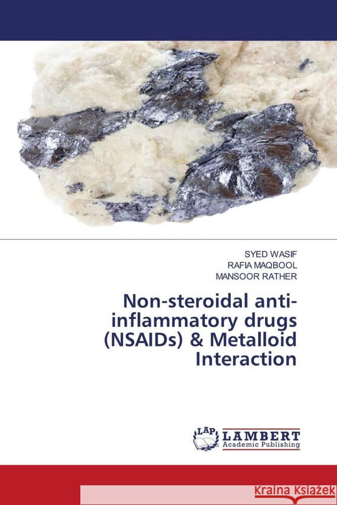 Non-steroidal anti-inflammatory drugs (NSAIDs) & Metalloid Interaction Syed Wasif Rafia Maqbool Mansoor Rather 9786207999088 LAP Lambert Academic Publishing