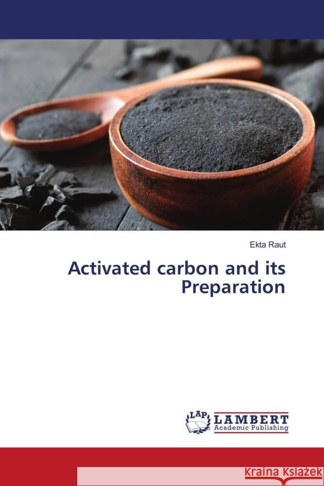 Activated carbon and its Preparation Ekta Raut 9786207999101