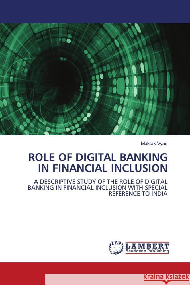 Role of Digital Banking in Financial Inclusion Muktak Vyas 9786207999361