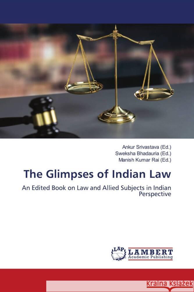 The Glimpses of Indian Law Ankur Srivastava Sweksha Bhadauria Manish Kumar Rai 9786207999484