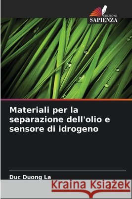 Materiali per la separazione dell'olio e sensore di idrogeno La, Duc Duong 9786208000431 Edizioni Sapienza