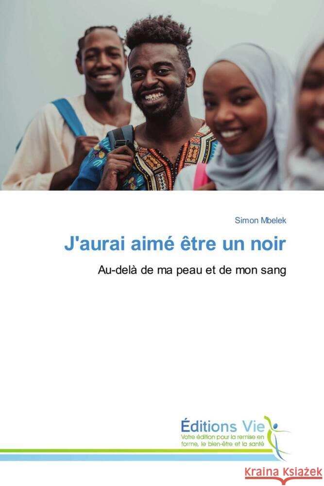 J'aurai aimé être un noir Mbelek, Simon 9786208000752