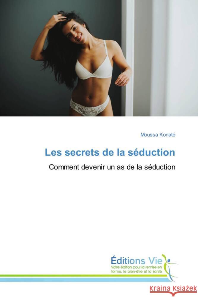 Les secrets de la séduction Konaté, Moussa 9786208000837