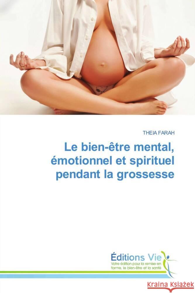 Le bien-être mental, émotionnel et spirituel pendant la grossesse FARAH, THEIA 9786208001070