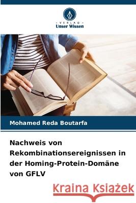 Nachweis von Rekombinationsereignissen in der Homing-Protein-Domäne von GFLV Boutarfa, Mohamed Reda 9786208001322