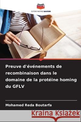 Preuve d'événements de recombinaison dans le domaine de la protéine homing du GFLV Boutarfa, Mohamed Reda 9786208001346