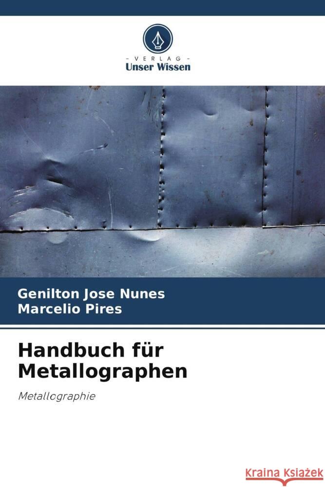 Handbuch für Metallographen Nunes, Genilton José, Pires, Marcélio 9786208001971