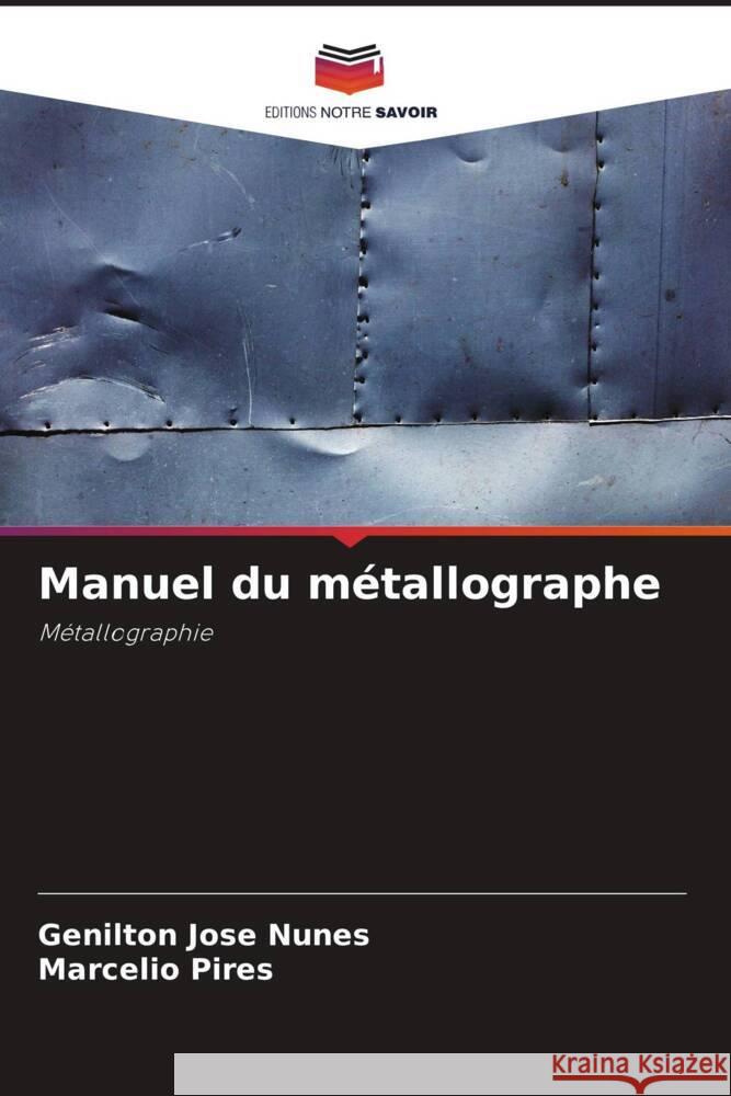 Manuel du métallographe Nunes, Genilton José, Pires, Marcélio 9786208002008