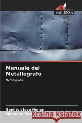 Manuale del Metallografo Nunes, Genilton José, Pires, Marcélio 9786208002015