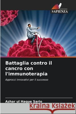 Battaglia contro il cancro con l'immunoterapia Sario, Azhar ul Haque 9786208002367