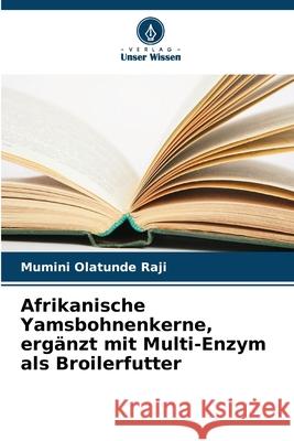Afrikanische Yamsbohnenkerne, ergänzt mit Multi-Enzym als Broilerfutter Raji, Mumini Olatunde 9786208002923
